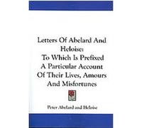 Letters of Abelard and Heloise Heloise, Peter Abelard (Auteur)