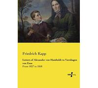 Letters Of Alexander Von Humboldt To Varnhagen Von Ense