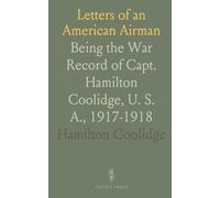Letters of an American Airman: Being the War Record of Capt. Hamilton Coolidge, U. S. A., 1917-1918