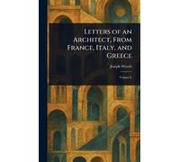 Letters of an Architect, From France, Italy, and Greece