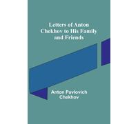 Letters Of Anton Chekhov To His Family And Friends
