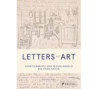 Letters of Art: Künstlerbriefe von Michelangelo bis Frida Kahlo