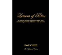 Letters of Bliss: A tasteful cuisine of romance made with intimate ingredients and served with passion. The Nightstand Edition