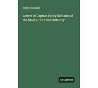 Letters of Captain Henry Richards of the Ninety-third Ohio Infantry