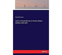 Letters Of David Ricardo To Thomas Robert Malthus 1810-1823
