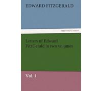 Letters Of Edward Fitzgerald In Two Volumes, Vol. 1