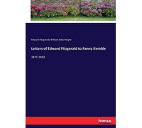 Letters Of Edward Fitzgerald To Fanny Kemble