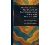 Letters Of Felix Mendelssohn Bartholdy From Italy And Switzerland
