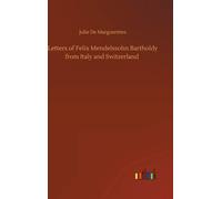 Letters Of Felix Mendelssohn Bartholdy From Italy And Switzerland