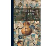 Letters Of Franz Liszt - Ii