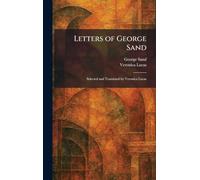 Letters of George Sand: Selected and Translated by Veronica Lucas