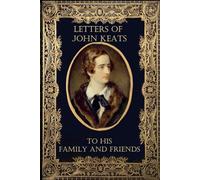 Letters of John Keats to His Family and Friends