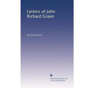 Letters of John Richard Green; (1901)