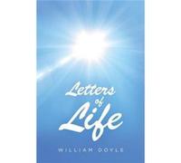 Letters of Life - William Doyle - Author Solutions Inc - Livre en Anglais William DoyleWilliam Doyle (Auteur)