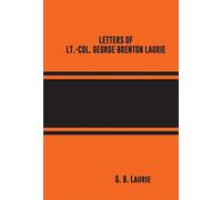 Letters of Lt.-Col. George Brenton Laurie