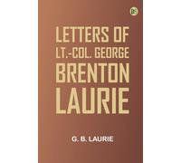 Letters of Lt.-Col. George Brenton Laurie