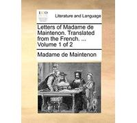 Letters Of Madame De Maintenon. Translated From The French. ... Volume 1 Of 2