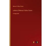 Letters Of Marcus Tullius Cicero