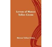 Letters Of Marcus Tullius Cicero