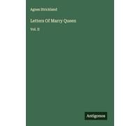 Letters Of Marry Queen: Vol. II