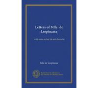 Letters of Mlle. de Lespinasse: with notes on her life and character