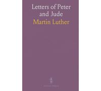 Letters of Peter and Jude: Luther’s preached commentary on faith, discernment, and practical Christian living