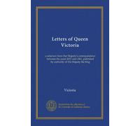 Letters of Queen Victoria (v.3): a selection from Her Majesty's correspondence between the years 1837 and 1861, published by authority of His Majesty the king