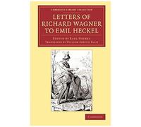 Letters Of Richard Wagner To Emil Heckel