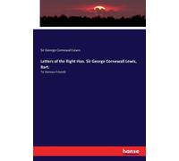 Letters Of The Right Hon. Sir George Cornewall Lewis, Bart.