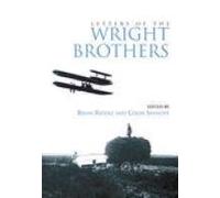 Letters of the Wright Brothers: Letters of Wilbur, Orville and Katharine Wright in the Royal Aeronautical Society Library