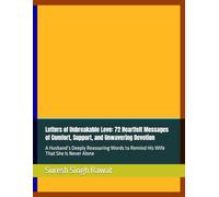 Letters of Unbreakable Love: 72 Heartfelt Messages of Comfort, Support, and Unwavering Devotion: A Husband’s Deeply Reassuring Words to Remind His Wife That She Is Never Alone