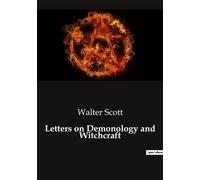 Letters on Demonology and Witchcraft Exploring the Historical and Psychological Dimensions of Supernatural Beliefs - Walter Scott - Culturea - broché - Essai