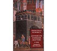Letters on Familiar Matters (Rerum Familiarium Libri), Vol. 1, Books I-VIII Petrarch, Francesco (Auteur)