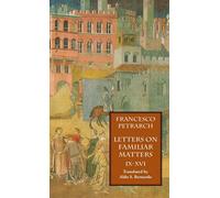 Letters On Familiar Matters (Rerum Familiarium Libri), Vol. 2, Books Ix-Xvi