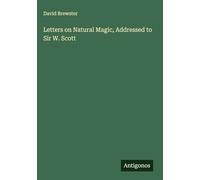 Letters on Natural Magic, Addressed to Sir W. Scott