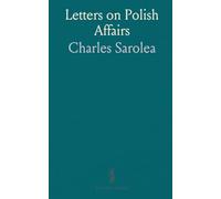 Letters on Polish Affairs: A concise study of Poland’s struggle for independence and its place in post-war Europe