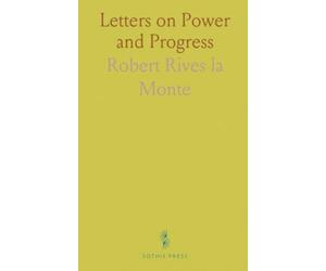 Letters on Power and Progress: A candid correspondence on how economics, science, and religion shape social change