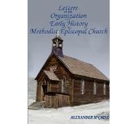 Letters On The Organization And Early History Of The Methodist Episcopal Church (Corrected Edition, 2017)