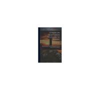 Letters On Tractarian Secession To Popery: With Remarks On Mr. Newman's Principle Of Development, Dr. Moehler's Symbolism, And The Adduced Evidence In