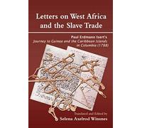 Letters On West Africa And The Slave Trade. Paul Erdmann Isert's Journey To Guinea And The Carribean Islands In Columbia (1788)
