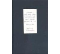 Letters, Orders and Musters of Bertrand Du Guesclin, 1357-1380 Bertrand Du Guesclin (Auteur)