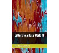 Letters to a Busy World IV