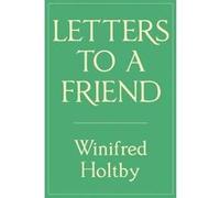 Letters to a Friend - [Version Originale] Winifred Holtby (Auteur)
