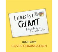 Letters to a Giant A HUGELY hilarious picture book for ages 3+ - Patricia Forde - Bloomsbury Children's Books - ebook (ePub) - Livre