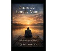 Letters to a Lonely Man: How to survive when the world is falling apart
