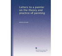 Letters to a painter on the theory and practice of painting