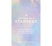 Letters to a Starseed Messages and Activations for Birthing a New World by Rebecca Campbell Rebecca Campbell (Auteur)