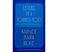 Letters to a Young Poet (Translated and with an Afterword by Ulrich Baer)