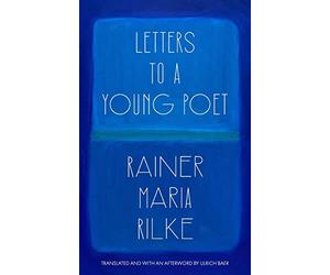 Letters to a Young Poet (Translated and with an Afterword by Ulrich Baer)