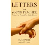 Letters to a Young Teacher: Wisdom for Those Who Guide Others